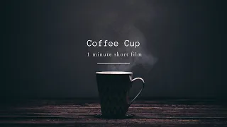 Coffee Cup - 1 Minute Short Film