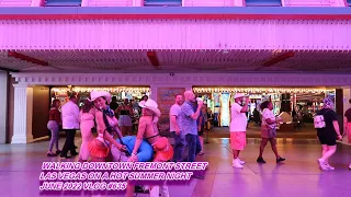 WALKING DOWNTOWN FREMONT STREET LAS VEGAS ON A HOT SUMMER NIGHT JUNE 2022 VLOG #635