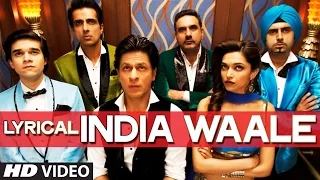 LYRICAL: 'India Waale' Video Song with Lyrics | Happy New Year | Shahrukh Khan | Deepika Padukone