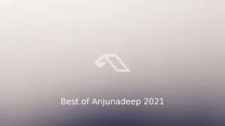 Best of Anjunadeep 2021 | Deep & Melodic House