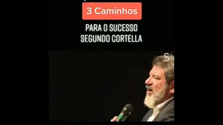 Mario Sérgio Cortella 3 Caminhos Para o Sucesso.