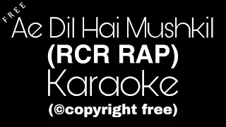 RCR Ae Dil Hai Mushkil Karaoke | RCR Rap Karaoke | By Anil Maharana