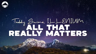 All That Really Matters  - ILLENIUM, Teddy Swims | Lyric Video