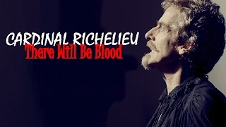 CARDINAL RICHELIEU | THERE WILL BE BLOOD | TRIBUTE [THE MUSKETEERS BBC]