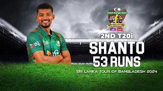 Najmul Hossain Shanto's 53 Runs Against Sri Lanka  | 2nd T20I | Sri Lanka tour of Bangladesh 2024