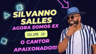 SILVANNO SALLES VOLUME 28 AGORA SOMOS EX- O CANTOR APAIXONADO!