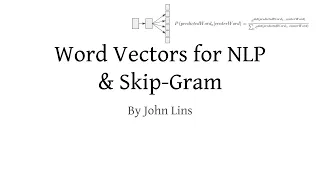 Skip-Gram Model to Derive Word Vectors