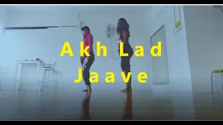 Akh Lad Jaave (How To Dance Akh Lad Jaave) - Dance Video Cover