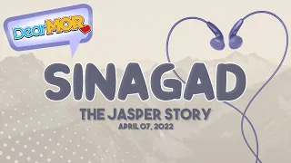 Dear MOR: "Sinagad" The Jasper Story 04-07-22