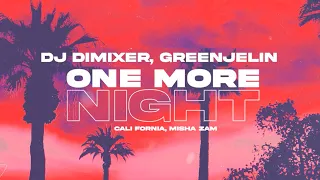 DJ DimixeR, Greenjelin  - One More Night (feat Cali Fornia, Misha Zam) | Lyric Video