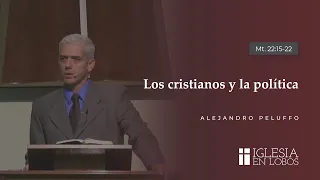 Los cristianos y la política - Alejandro Peluffo - IBML