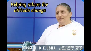 Change-   Helping Others For Attitude Change | Episode - 15 | Bk Usha Bheg | Brahama Kumaris