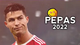 Cristiano Ronaldo • Pepas - Farruko || HD ||Skills and goals|| 2022 ||