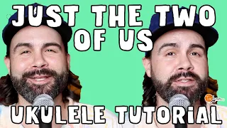 Grover Washington Jr/Bill Withers - Just the Two of Us - Full Ukulele Tutorial