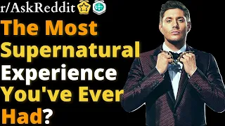 What's The Most SUPERNATURAL Experience You've Ever Had? - AskReddit by Redditation