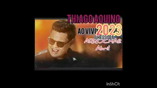 THIAGO AQUINO AO VIVO ILHEUS BA ARROCHAÉ  ABRIL 2023