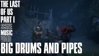 Big Drums and Pipes | The Last of Us Part I Scene Music Video