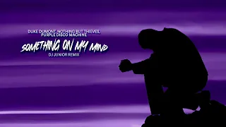 Purple Disco Machine, Duke Dumont, Nothing But Thieves - Something On My Mind ( DJ Junior Remix )