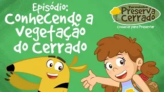 Episódio: Conhecendo a vegetação do cerrado - Turminha Preserva Cerrado