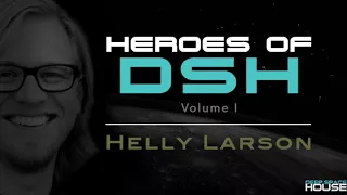 Heroes of Deep Space House Volume 1: Helly Larson | Moody & Atmospheric Deep House | 2017