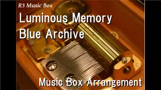 Luminous Memory/Blue Archive [Music Box]