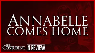Annabelle Comes Home - Every Conjuring Cinematic Universe Movie Reviewed and Ranked