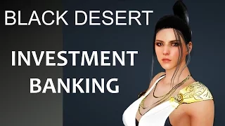 Black Desert Investment Banking Guide / is it Worth it?