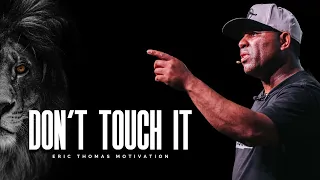 DON'T TOUCH IT - Powerful Motivational Speech