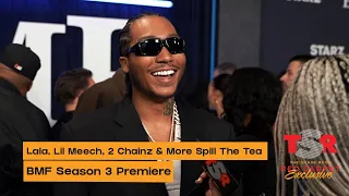 LaLa, Lil Meech, 2 Chainz & More Are Spilling The Tea On BMF Season 3! | TSR Premierez