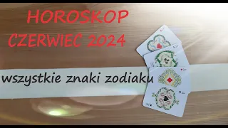 🌞💌HOROSKOP CZERWIEC 2024🌞💌WSZYSTKIE ZNAKI ZODIAKU🌞💌 CZASÓWKA👇👇👇