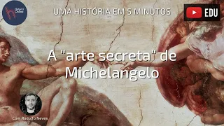 A "arte secreta" de Michelangelo - Uma história em 5 minutos #18