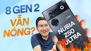 Unboxing Nubia Z50 Ultra giá 16 triệu: 8 Gen 2 nhưng vẫn nóng?