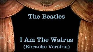 The Beatles - I Am The Walrus Lyrics (Karaoke Version)