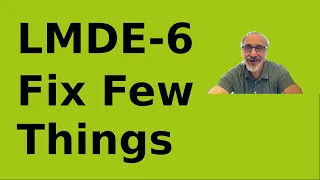 LMDE-6 Fix a few things