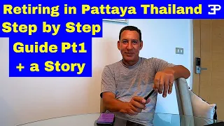 Retiring to Pattaya Thailand, a Step by Step Guide, Part 1