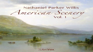 American Scenery, Vol. 1 | Nathaniel Parker Willis | Travel & Geography | Soundbook | English | 4/4