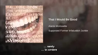 Alanis Morissette That I Would Be Good Traducida Al Español