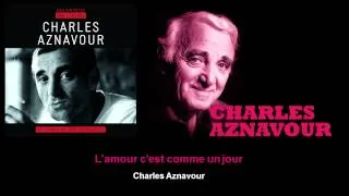 Charles Aznavour - L'amour c'est comme un jour