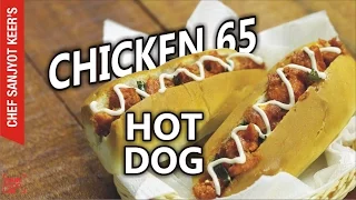 Chicken 65 hotdog recipe by Chef Sanjyot Keer