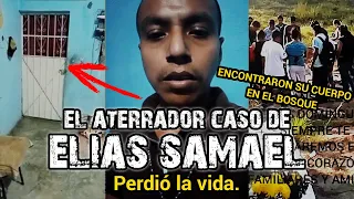 PERDIÓ LA VIDA - EL ATERRADOR CASO DE ELIAS SAMAEL | PARTE FINAL