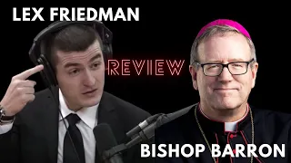 Lex Fridman & Bishop Robert Barron - Review