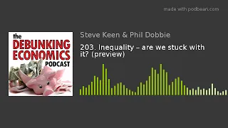 Prof Steve Keen & Phil Dobbie: Inequality – are we stuck with it?