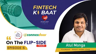 On the flip side Episode 6: Atul Monga - Basic Home loan