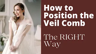 Brides do this Wrong all the Time: How to PROPERLY Attach your Veil Hair Comb to your Head + Hair