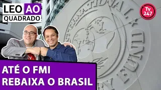 Leo ao quadrado: até o FMI rebaixa o Brasil