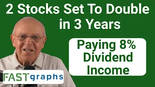 2 Stocks Set To Double In 3 Years Paying 8% Dividend Income | FAST Graphs