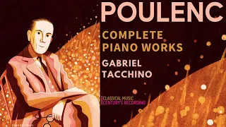 Poulenc - Nocturnes, Improvisations, Mélancolie, Pièces, Nazelles, Valse (Ct.rc.: Gabriel Tacchino)