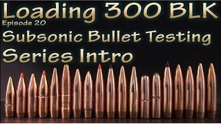 Loading 300 Blk - ep 20 - Subsonic Bullet Testing Intro
