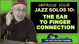 The Ear to Finger Connection - Improve your Jazz Guitar Solos 10