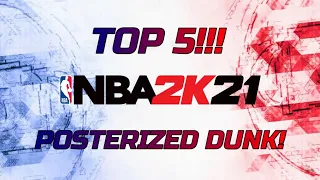 TOP 5 POSTERIZED DUNK!!! | NBA2K21 ARCADE EDITION